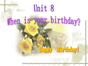 英语：Unit-8-When-is-your-birthday课件(人教新目标七年级上)2.ppt