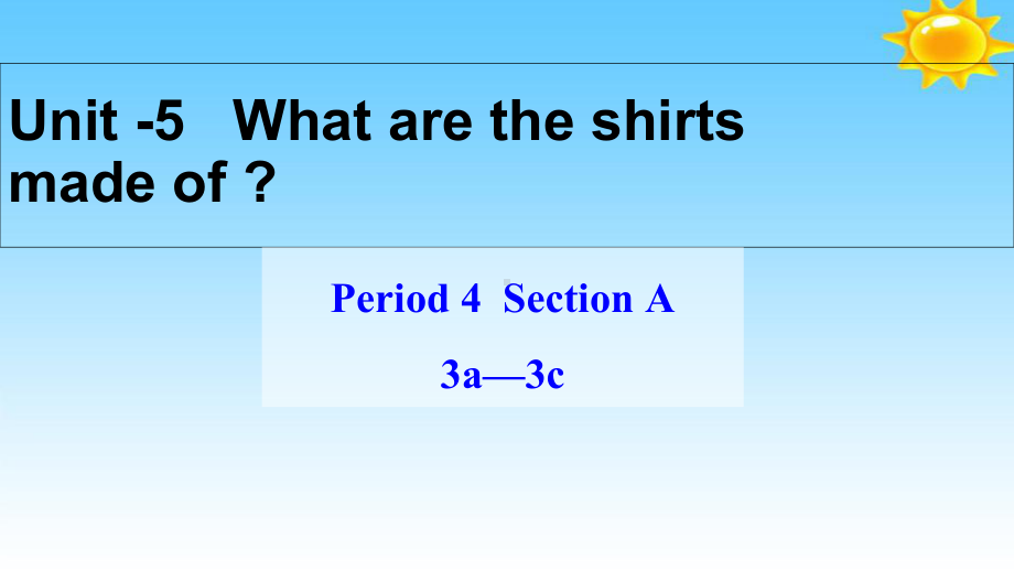 人教版九年级英语全一册Unit5What-are-the-shirts-made-of-SectionA幻灯片a-3c课件.pptx_第1页