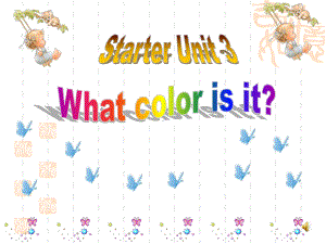 初中七年级上册英语课件：Starter-Unit3-What-color-is-it第一课时.ppt