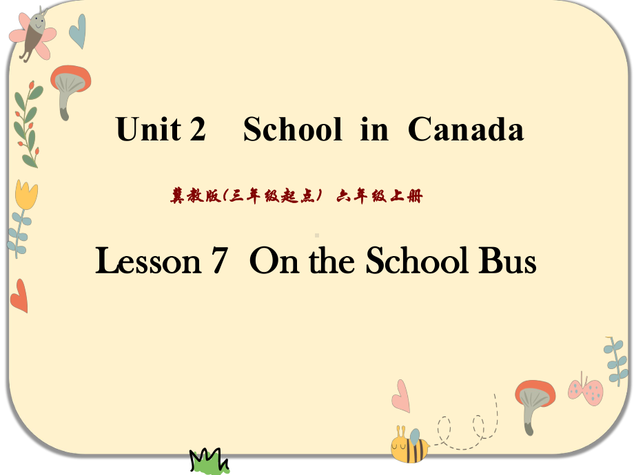 冀教版六年级英语上册Unit2-Lesson-7-On-the-School-Bus课件.pptx_第1页