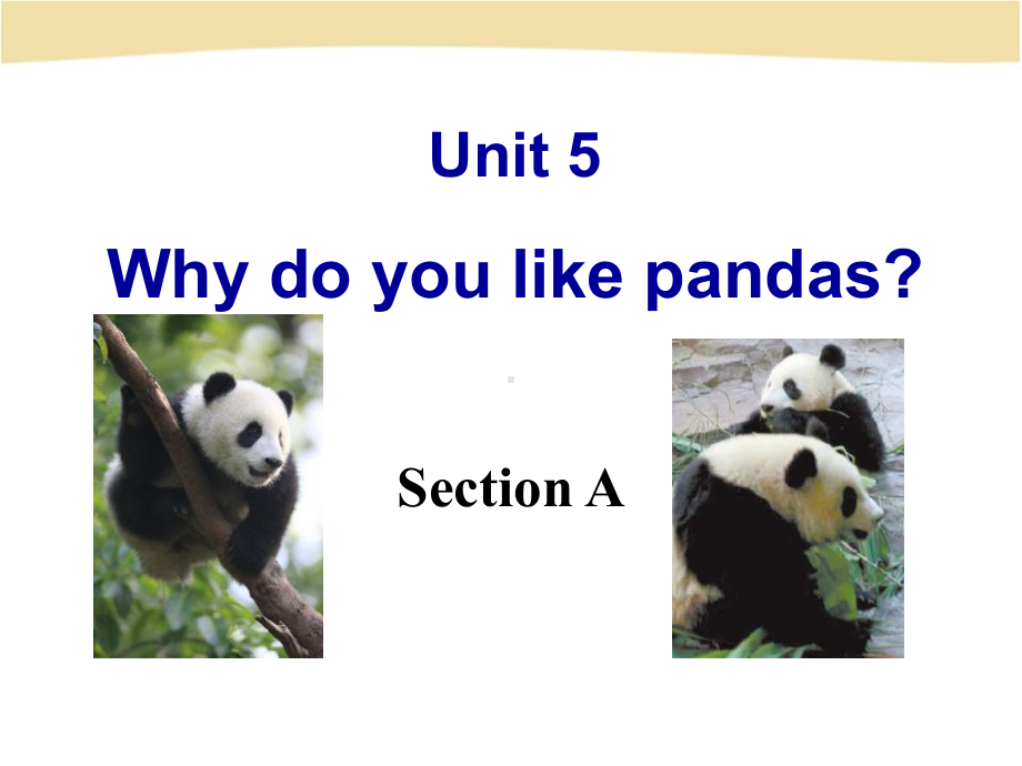 人教版七年级下英语unit-5-Why-do-you-like-pandas-？课件.ppt_第1页