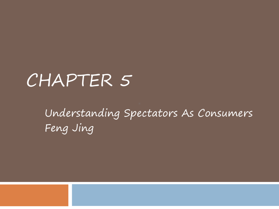 体育市场营销学(双语)5-understanding-spectators-as-consumeT课件.pptx_第1页