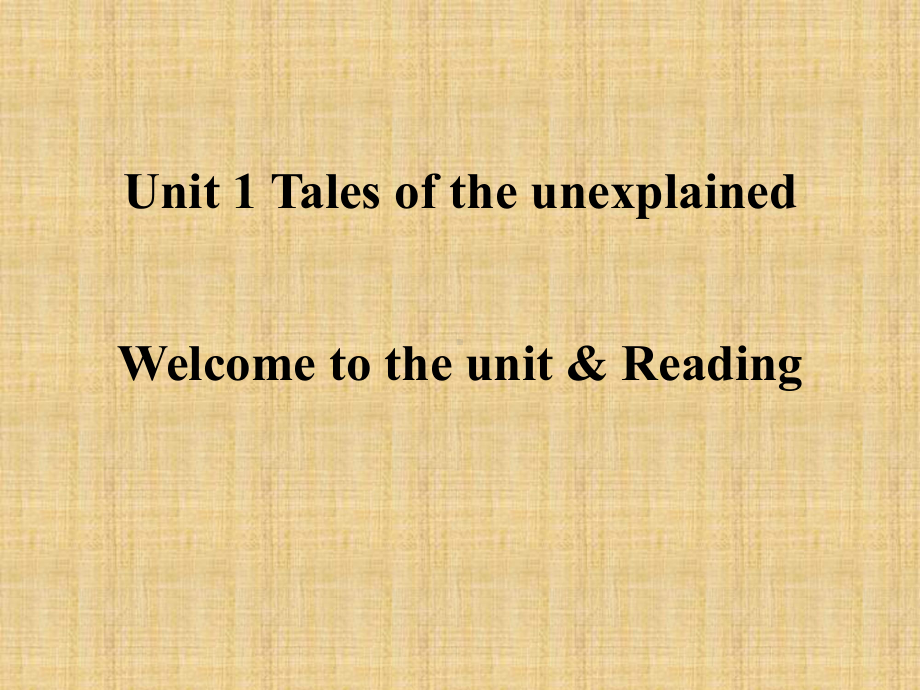 （课件）译林牛津版模块二Unit-1-Tales-of-the-unexplained：Welcome-to-the-unit-&-Reading.ppt_第1页