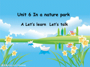 PEP人教版小学英语五年级上册《Unit-6-In-a-nature-park》A-Let’s-learn-Let’s-talk课件.ppt