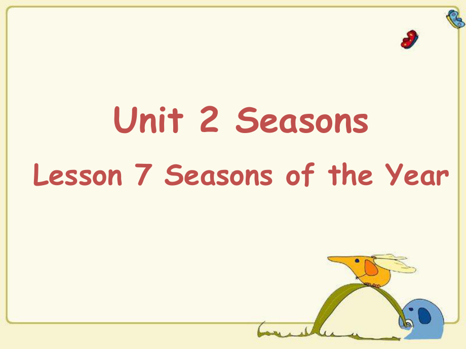 Unit-2-Seasons-Lesson-7-Seasons-of-the-Year-课件1-优质公开课-冀教一起4下.ppt_第1页