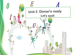 人教PEP版英语四年级上册Unit-5《Dinner’s-ready》(A-let’s-spell)课件.ppt