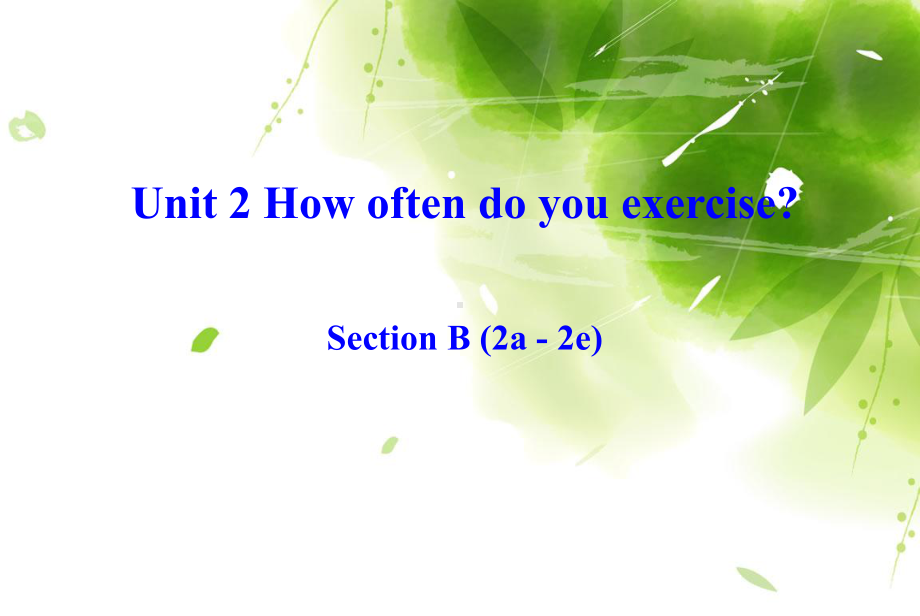 Unit-2-How-often-do-you-exerciseSectionB(2a-2e)-(省优)获奖课件.ppt_第1页