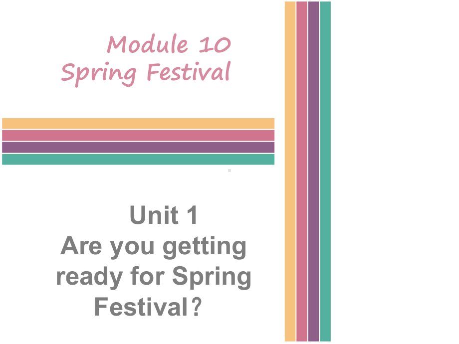 七年级英语上册Module10SpringFestivalUnit1Areyougettingrea课件.ppt_第1页