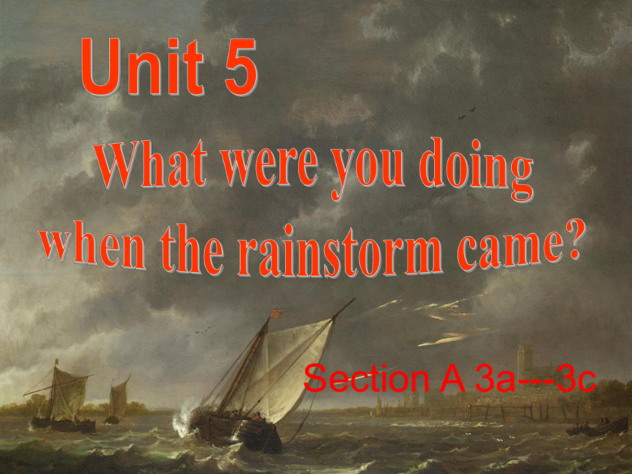 Unit5-What-were-you-doing-when-the-rainstorm-came-SectionA3a-3c定稿--副本说课材料课件.ppt_第1页