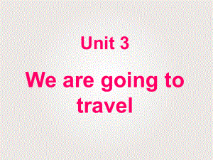 Unit-3-We-are-going-to-travel-Lesson-13-课件-2-优质公开课-人教精通三起6下.ppt