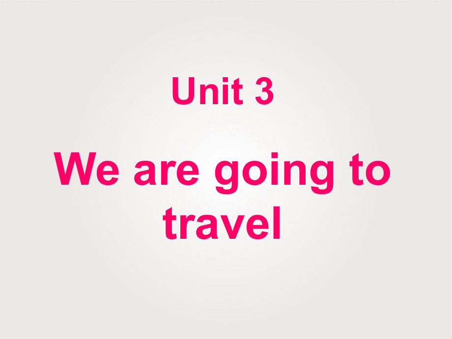 Unit-3-We-are-going-to-travel-Lesson-13-课件-2-优质公开课-人教精通三起6下.ppt_第1页