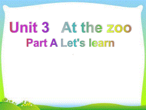 人教版PEP三年级英语下册课件Unit-3-At-the-zoo-Part-A-.ppt