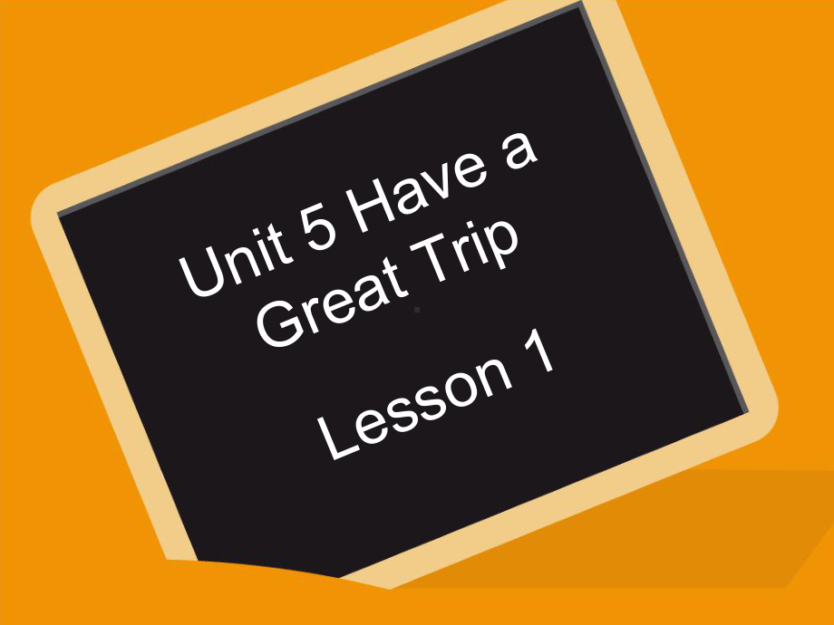 Unit-5-Have-a-Great-Trip-Lesson-1-课件-1-优质公开课-人教新起点一起5下.ppt_第1页