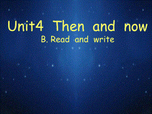 PEP人教版小学英语六年级下册《Unit4-Then-and-now-B-Read-and-write》课件.ppt