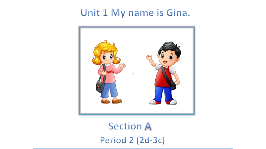 人教版七年级上Unit-1-My-name-is-GinaSection-A(2d-3c)-(PP课件.pptx_第1页