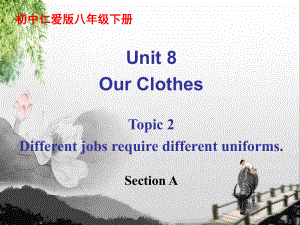 （公开课课件）仁爱英语初中八年级下册Unit8-Topic-2-Section-A课件.ppt