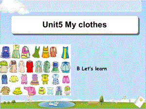 人教版PEP英语四年级下册Unit5-My-clothes--B--Let’s--learn教学课件等.ppt