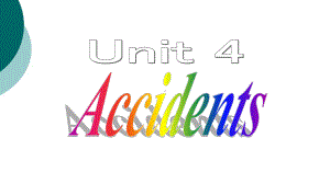 Unit-4-Accidents-part-1-教学讲解课件.ppt