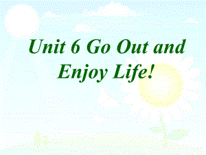 Unit-6-Go-Out-and-Enjoy-教学讲解课件.ppt