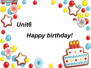 pep3-unit-6-Happy-birthd教学讲解课件.ppt