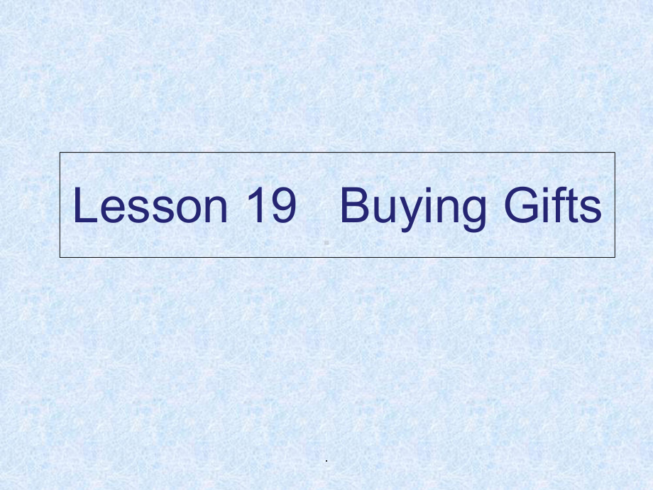 冀教版六年级下册19课-Buying-Gifts课件.ppt_第1页