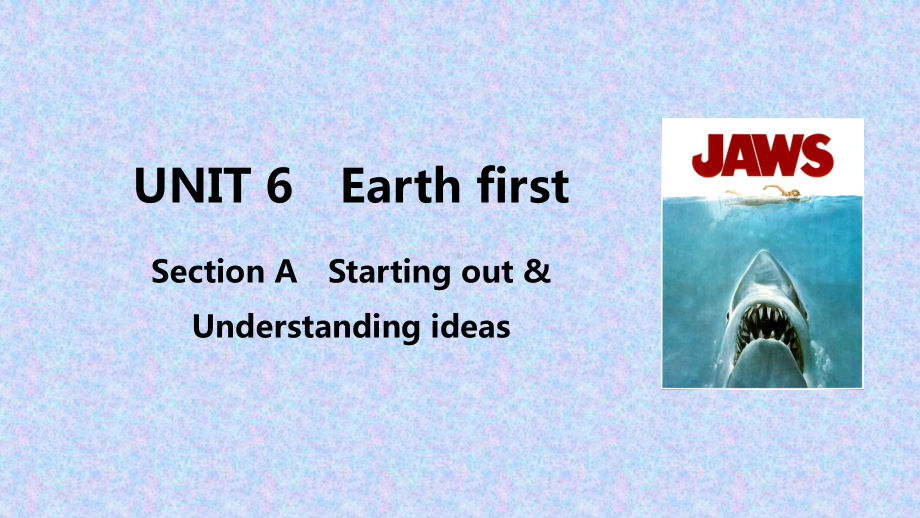 新教材外研版高中英语必修第二册课件：UNIT-6-Earth-first-Section-A-.ppt_第1页