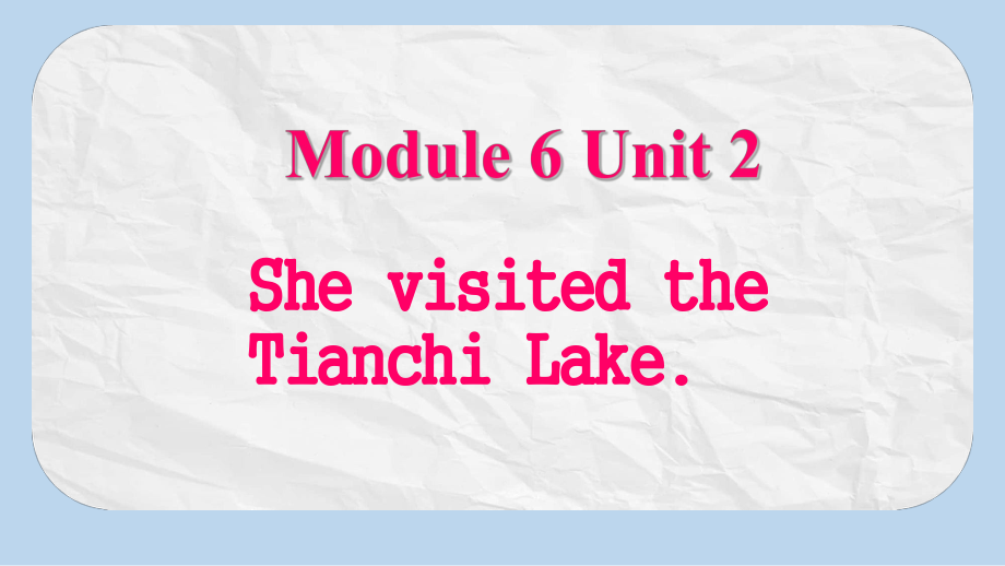 最新外研版(三起)小学五年级英语下册6Unit-2-She-visited-the-Tianchi-Lake课件-2.ppt_第1页