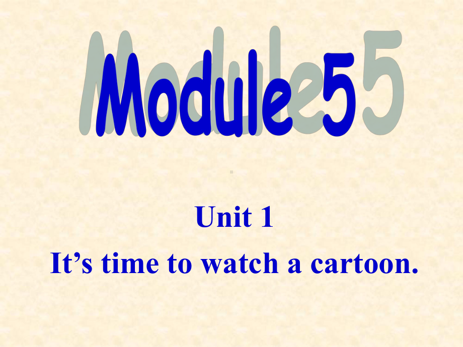 外研版英语八年级下册课件Module5Unit1It’s-time-to-watch-a-cartoon-.ppt_第1页