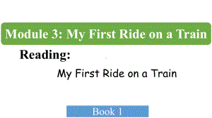 外研社高中英语必修一-Module-3-My-First-Ride-on-a-Train-Reading课课件.ppt