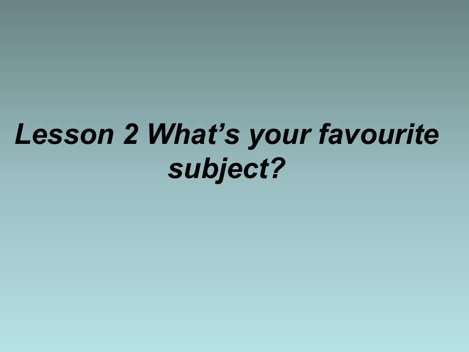 最新鲁科版小学四年级英语上册Unit-1《Lesson-2-What’s-your-favourite-subjects》公开课课件.ppt_第1页