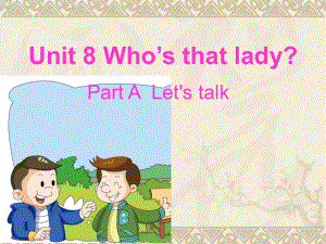 最新小学英语三年级上册(广州版)Module-4-Unit-8《Who’s-that-lady》课件.ppt