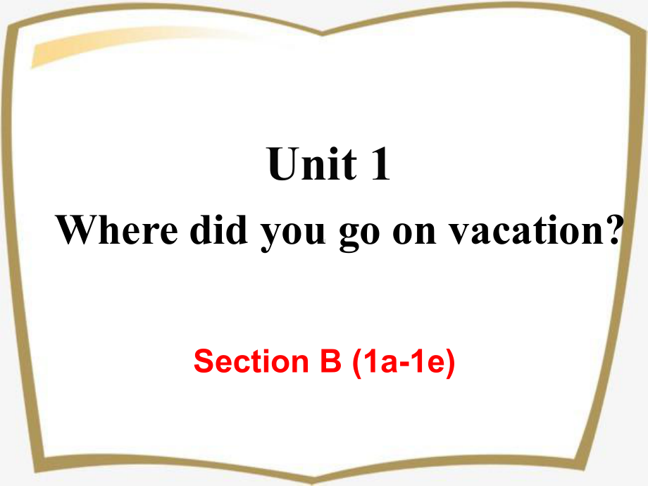 最新人教八年级上册英语Unit-1Where-did-you-go-on-vacation-Section-B-(1a-1e)-教学课件.ppt_第2页