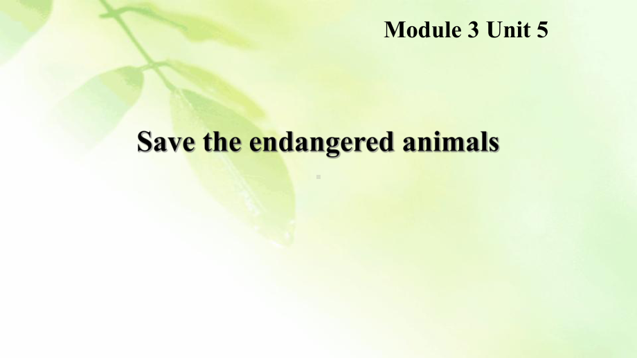 沪教版八年级英语下册Unit5-Save-the-endangered-animals课件.pptx_第1页