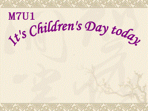 最新外研版(一起)二年级英语下册Module-7《Unit-1-It’s-Children’s-Day-today》公开课课件.ppt