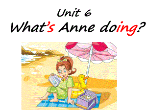 新湘少版四年级下册英语Unit-6-Whats-Anne-doing公开课课件.ppt