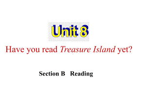 新目标英语八年级下册Unit-8-Have-you-read-Treasure-Island-yet-？-Section-B-Reading课件.pptx