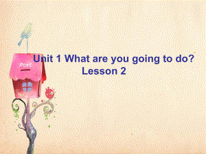 四年级上册英语课件Unit-1-What-are-you-going-to-do-Lesson-2-课件1｜清华版(一起)-.ppt