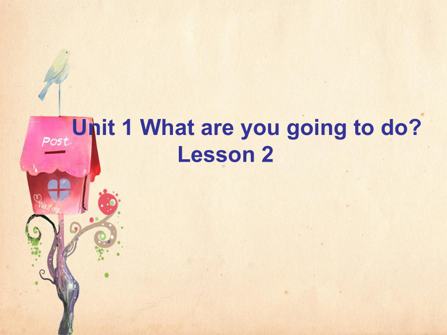 四年级上册英语课件Unit-1-What-are-you-going-to-do-Lesson-2-课件1｜清华版(一起)-.ppt_第1页