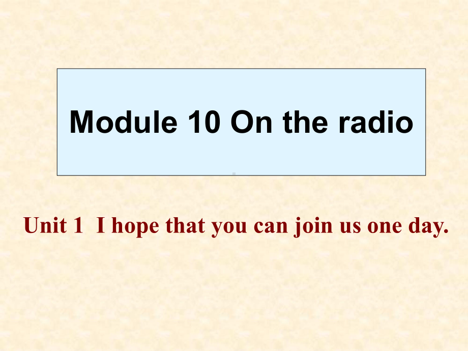 外研版英语八年级下册Module10Unit-1-I-hope-that-you-can-join-us-one-day-课件.ppt_第1页