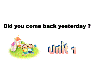 外研社英语五年级上册M1U1-Did-you-come-back-yesterday课件.ppt