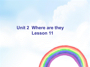 四年级上册英语课件Unit-2-Where-are-they-Lesson-11-课件1｜清华版(一起)-.ppt