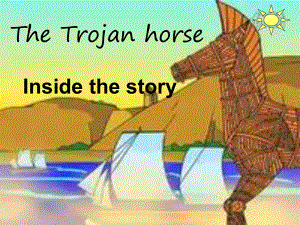 沪教版八年级英语上The-Trojan-horse-inside-the-story公开课优质课比赛获奖课件.ppt