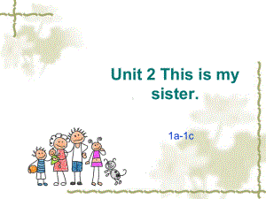 最新(人教版)七年级英语上册Unit2-This-is-my-sister-Section-A(-1a-1c)公开课课件.ppt