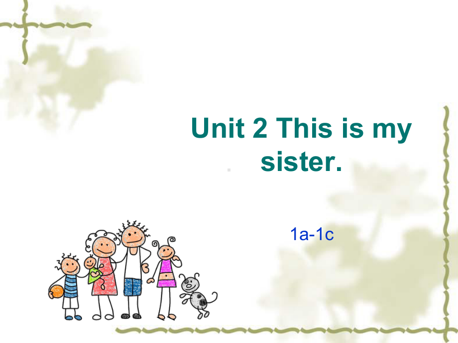 最新(人教版)七年级英语上册Unit2-This-is-my-sister-Section-A(-1a-1c)公开课课件.ppt_第1页