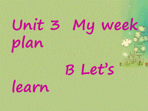 新版pep六年级英语上册Unit3-My-weekend-plan-B-Let’s-learn课件.ppt