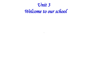 牛津译林版七年级英语上册课件：Unit-3-Welcome-to-our-school-welcome.pptx