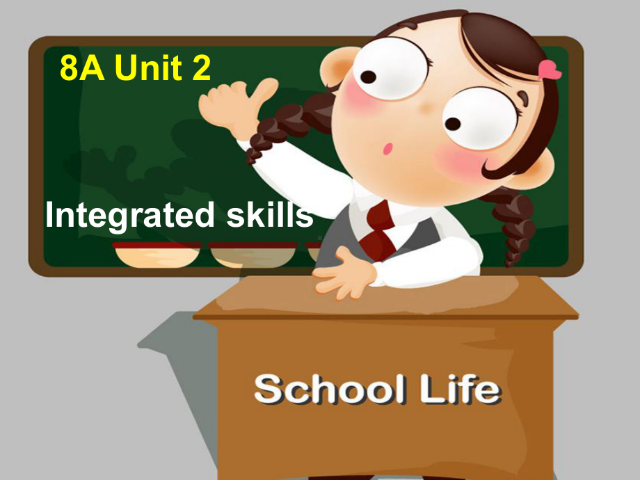 牛津译林版英语8AUnit2-School-life-Integrated-skills公开课课件.ppt_第1页