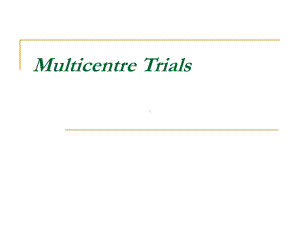 Multicentre Trials 多中心试验.ppt