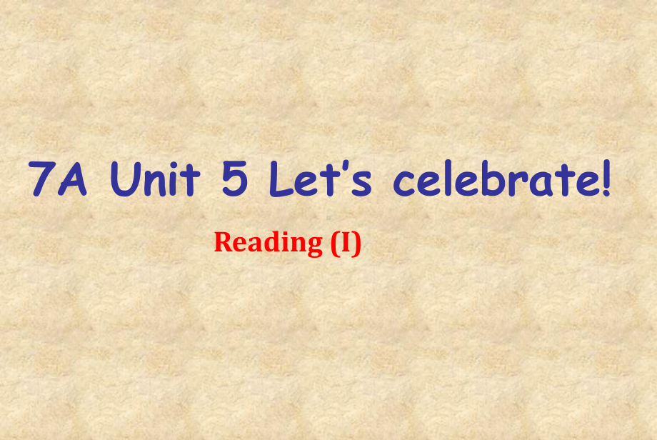 牛津译林版英语7AUnit5-Let’s-celebrate-Reading1公开课课件.ppt_第1页