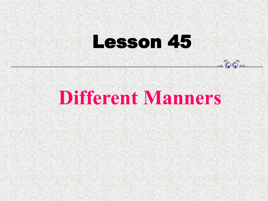 英语九下unit-8《lesson-45-different-manners》课件.ppt_第1页